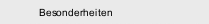 Besonderheiten